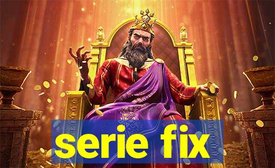 serie fix